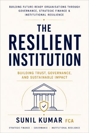 Book cover: The Resilient Institution by CA Sunil Kumar, FCA